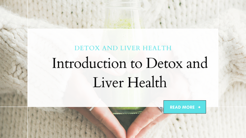 Introduction to Detox and Liver Health